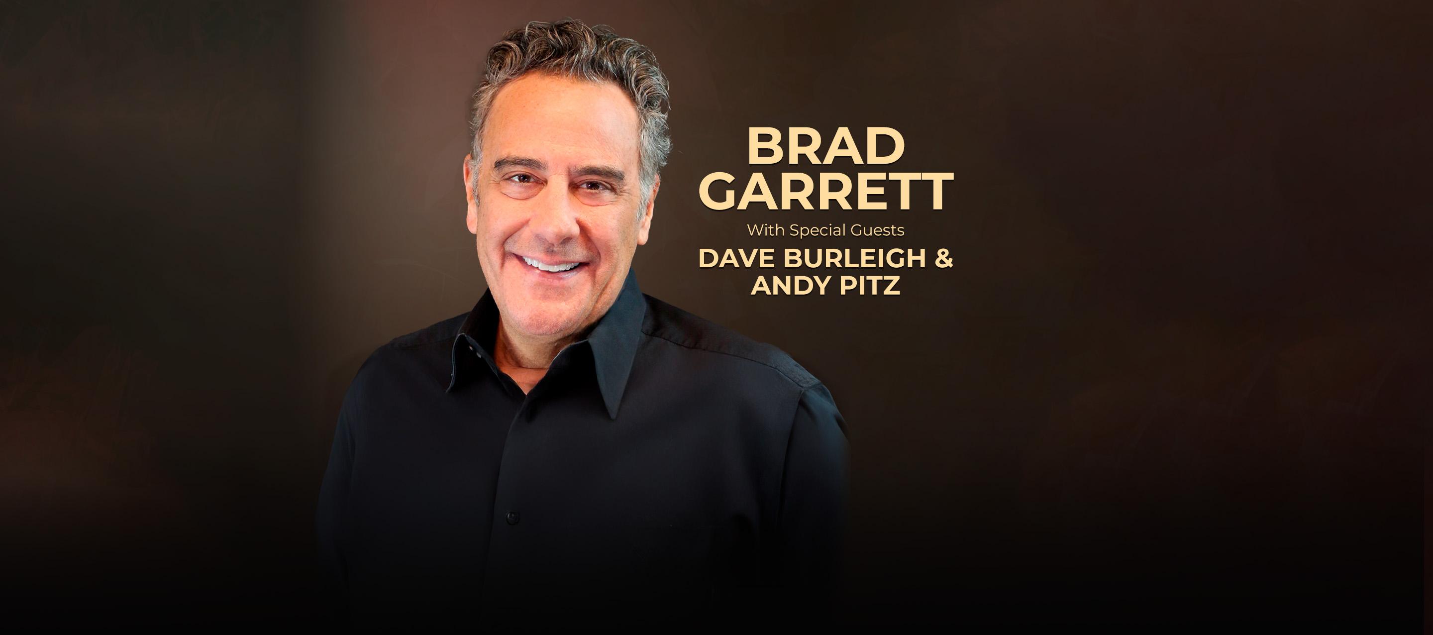 Brad Garrett with special guests Dave Burleigh & Andy Pitz 